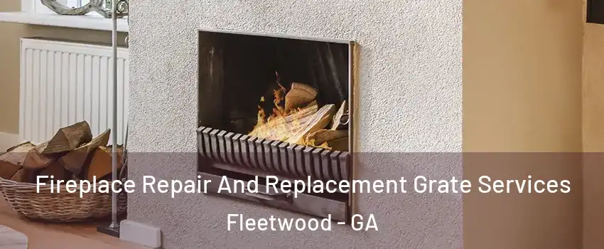 Fireplace Repair And Replacement Grate Services Fleetwood - GA