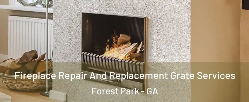 Fireplace Repair And Replacement Grate Services Forest Park - GA