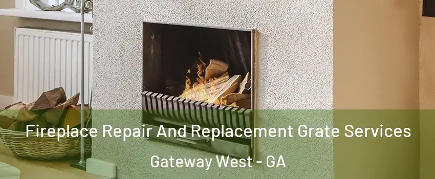 Fireplace Repair And Replacement Grate Services Gateway West - GA