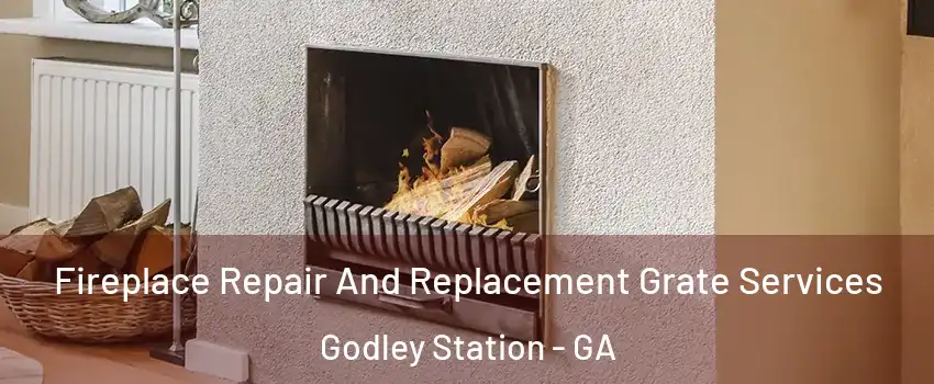 Fireplace Repair And Replacement Grate Services Godley Station - GA