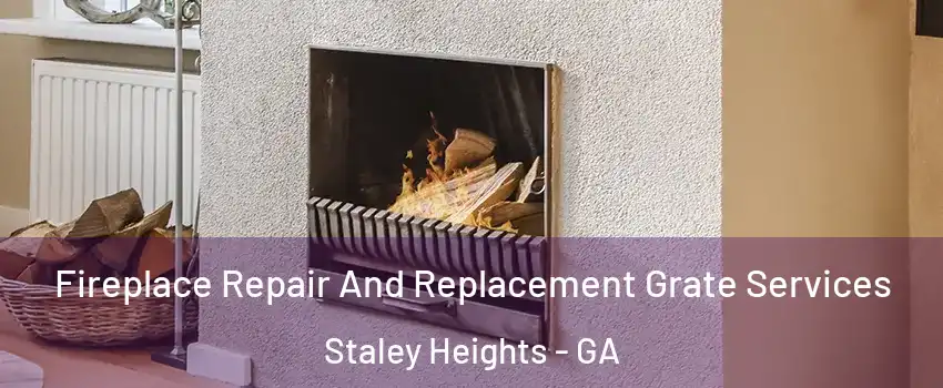Fireplace Repair And Replacement Grate Services Staley Heights - GA