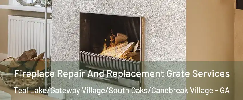 Fireplace Repair And Replacement Grate Services Teal Lake/Gateway Village/South Oaks/Canebreak Village - GA