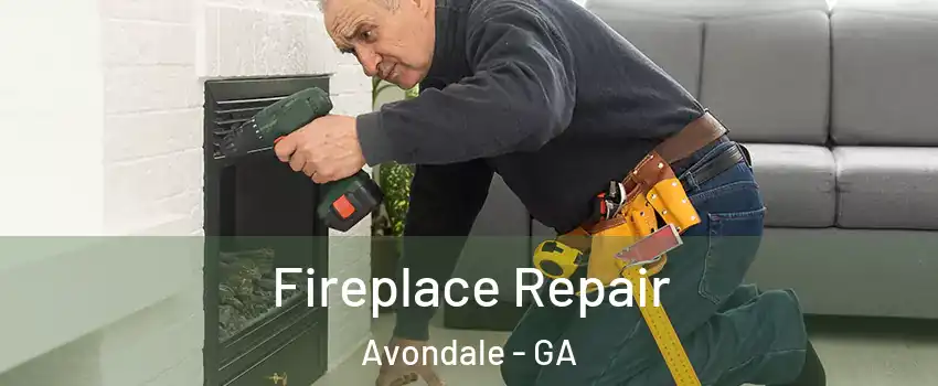 Fireplace Repair Avondale - GA