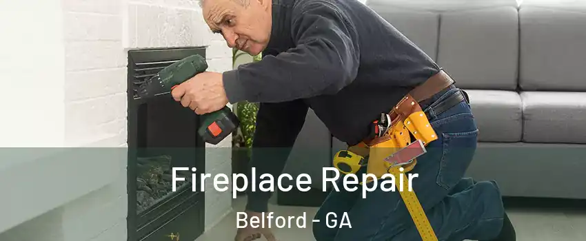 Fireplace Repair Belford - GA