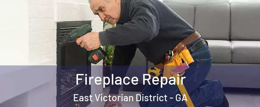 Fireplace Repair East Victorian District - GA
