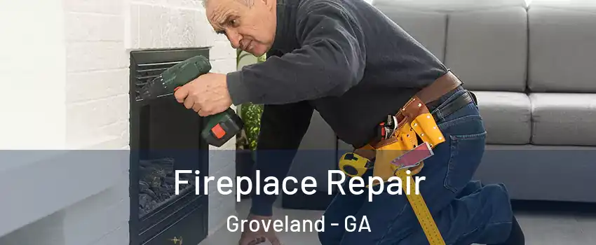 Fireplace Repair Groveland - GA