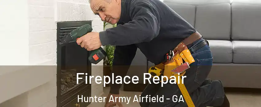 Fireplace Repair Hunter Army Airfield - GA