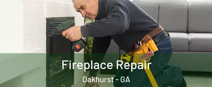 Fireplace Repair Oakhurst - GA