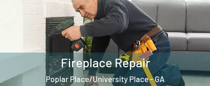 Fireplace Repair Poplar Place/University Place - GA