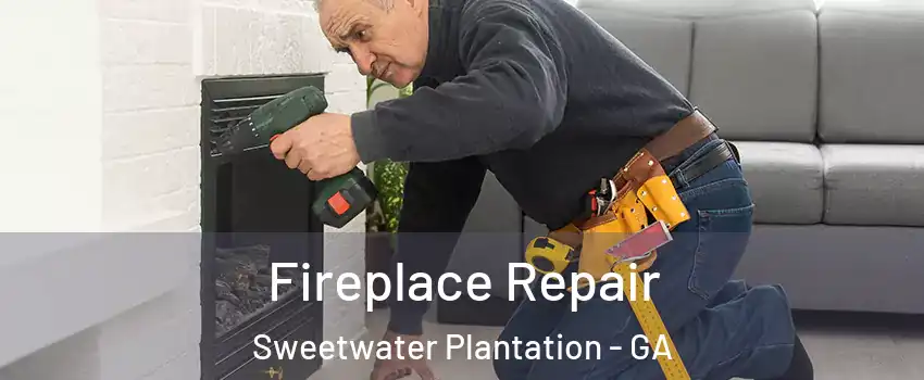 Fireplace Repair Sweetwater Plantation - GA