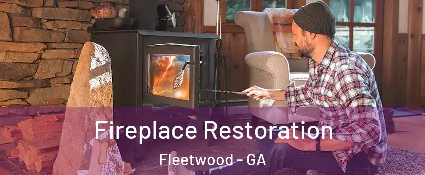 Fireplace Restoration Fleetwood - GA