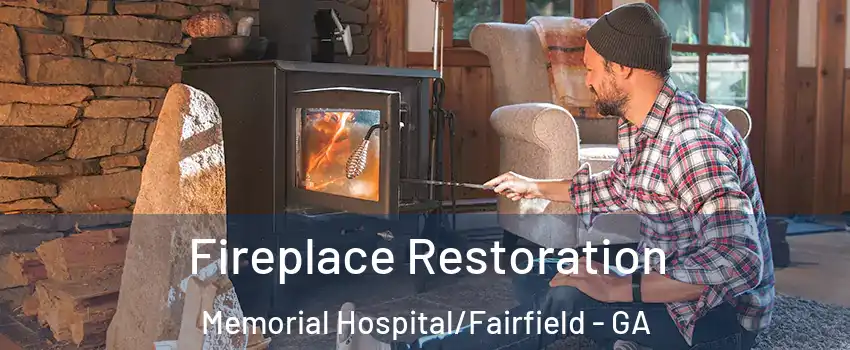 Fireplace Restoration Memorial Hospital/Fairfield - GA