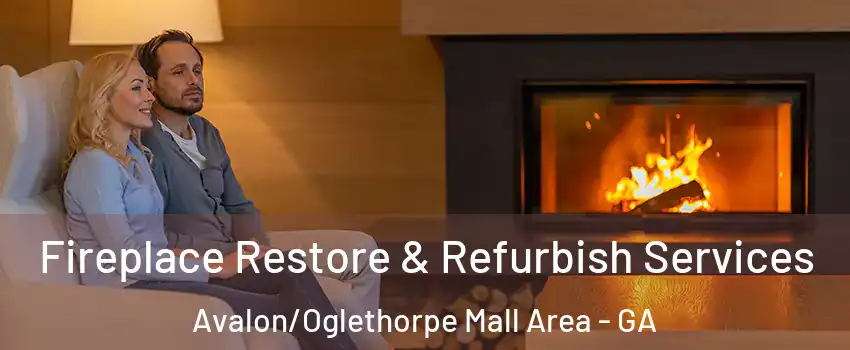 Fireplace Restore & Refurbish Services Avalon/Oglethorpe Mall Area - GA