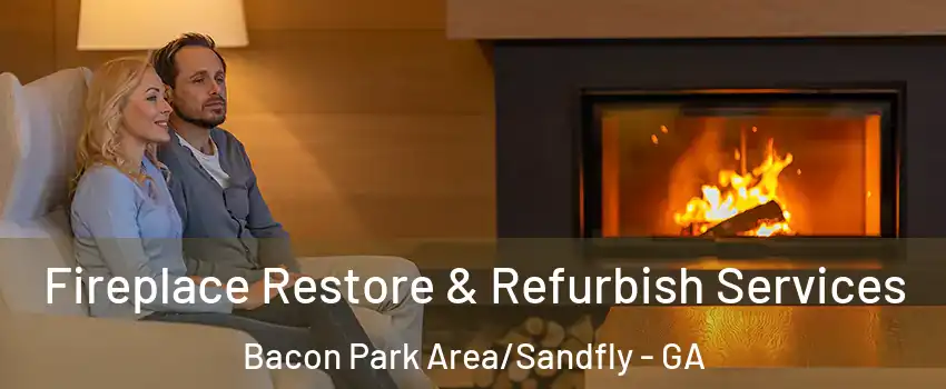 Fireplace Restore & Refurbish Services Bacon Park Area/Sandfly - GA