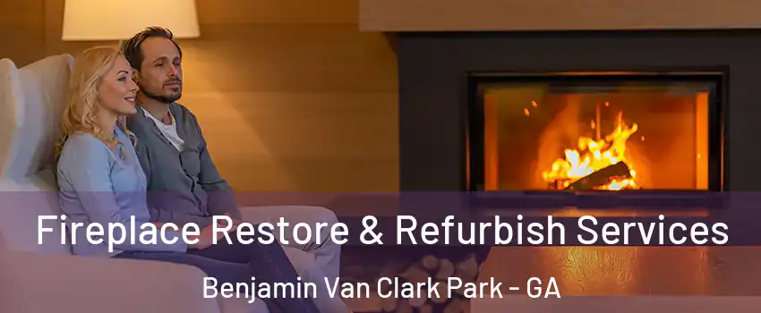 Fireplace Restore & Refurbish Services Benjamin Van Clark Park - GA