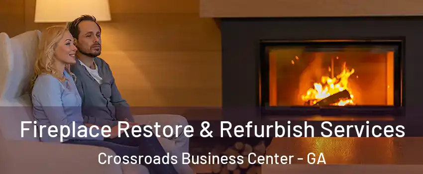 Fireplace Restore & Refurbish Services Crossroads Business Center - GA
