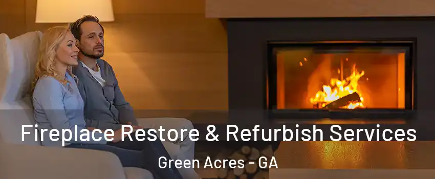 Fireplace Restore & Refurbish Services Green Acres - GA
