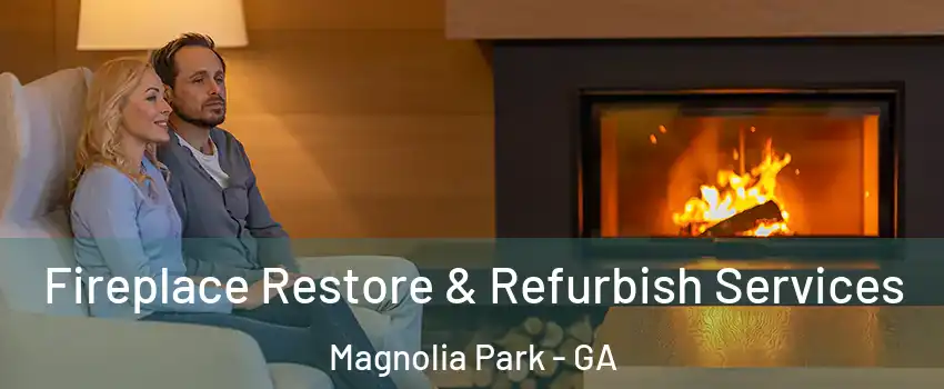 Fireplace Restore & Refurbish Services Magnolia Park - GA