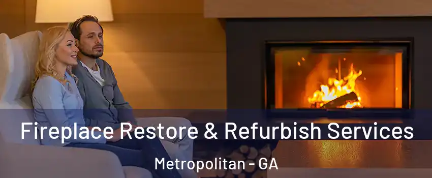 Fireplace Restore & Refurbish Services Metropolitan - GA