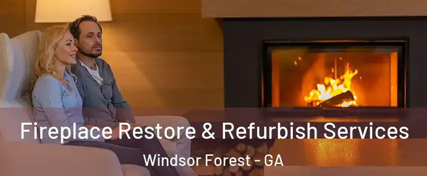 Fireplace Restore & Refurbish Services Windsor Forest - GA