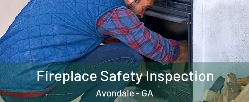 Fireplace Safety Inspection Avondale - GA