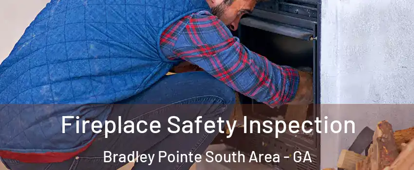 Fireplace Safety Inspection Bradley Pointe South Area - GA