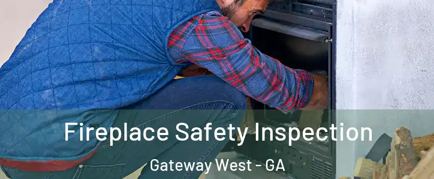 Fireplace Safety Inspection Gateway West - GA
