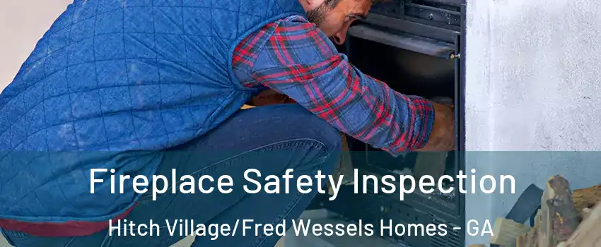 Fireplace Safety Inspection Hitch Village/Fred Wessels Homes - GA