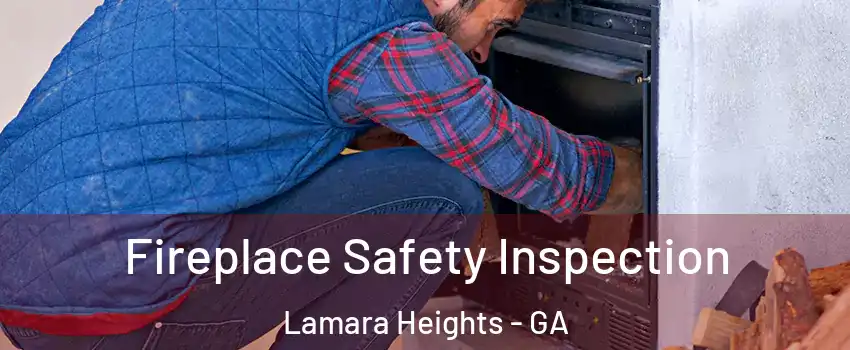 Fireplace Safety Inspection Lamara Heights - GA