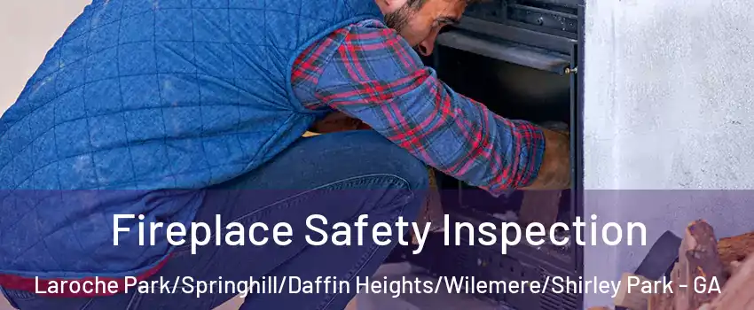 Fireplace Safety Inspection Laroche Park/Springhill/Daffin Heights/Wilemere/Shirley Park - GA