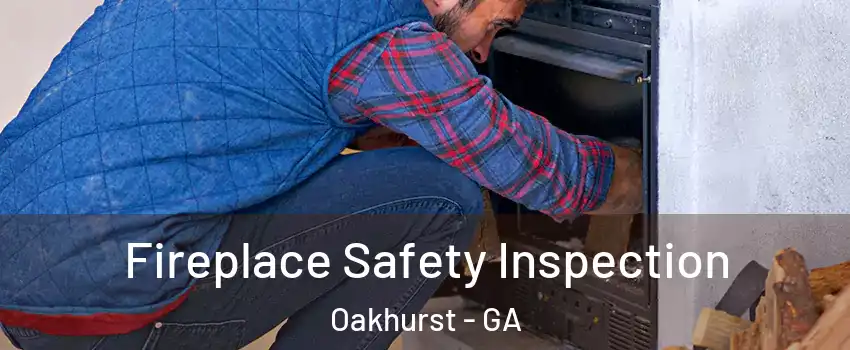 Fireplace Safety Inspection Oakhurst - GA