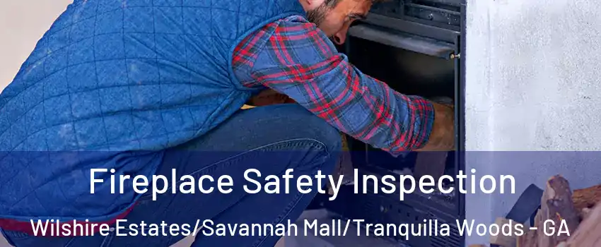 Fireplace Safety Inspection Wilshire Estates/Savannah Mall/Tranquilla Woods - GA