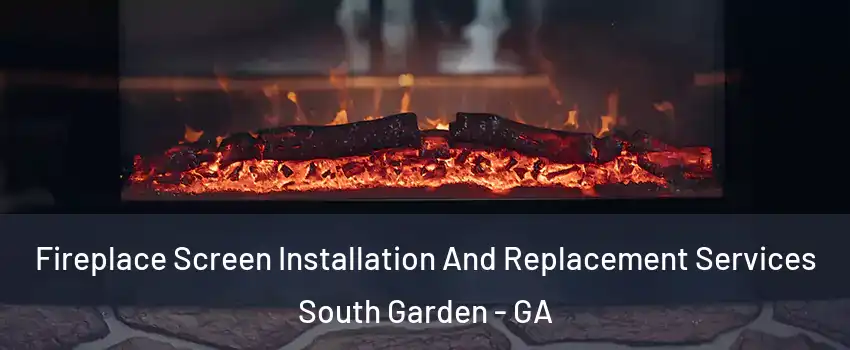 Fireplace Screen Installation And Replacement Services South Garden - GA
