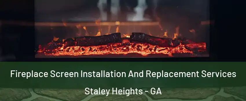 Fireplace Screen Installation And Replacement Services Staley Heights - GA