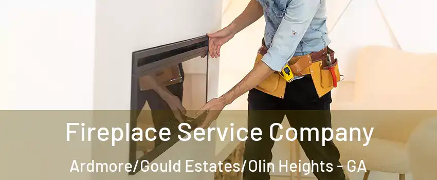 Fireplace Service Company Ardmore/Gould Estates/Olin Heights - GA