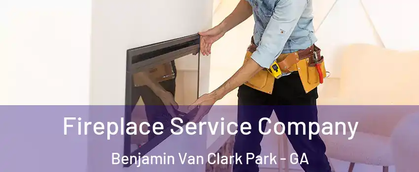 Fireplace Service Company Benjamin Van Clark Park - GA