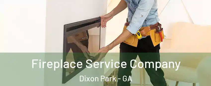 Fireplace Service Company Dixon Park - GA