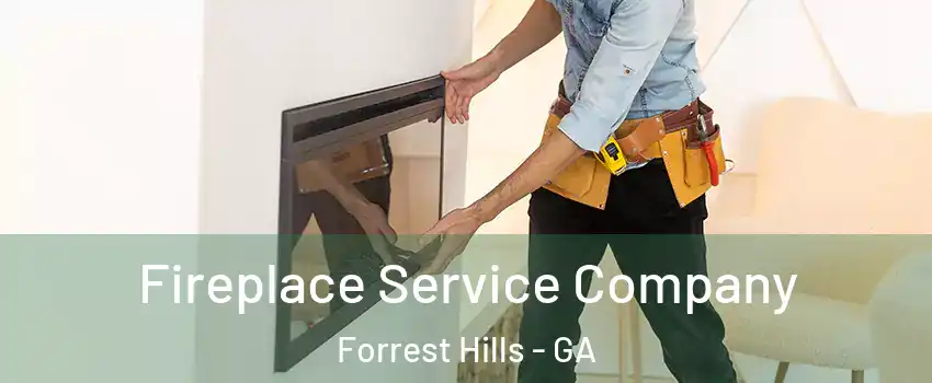 Fireplace Service Company Forrest Hills - GA