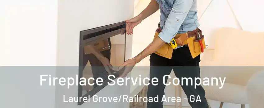 Fireplace Service Company Laurel Grove/Railroad Area - GA