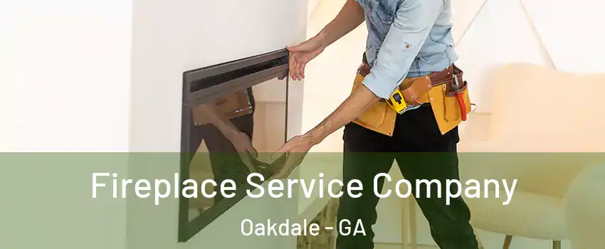 Fireplace Service Company Oakdale - GA