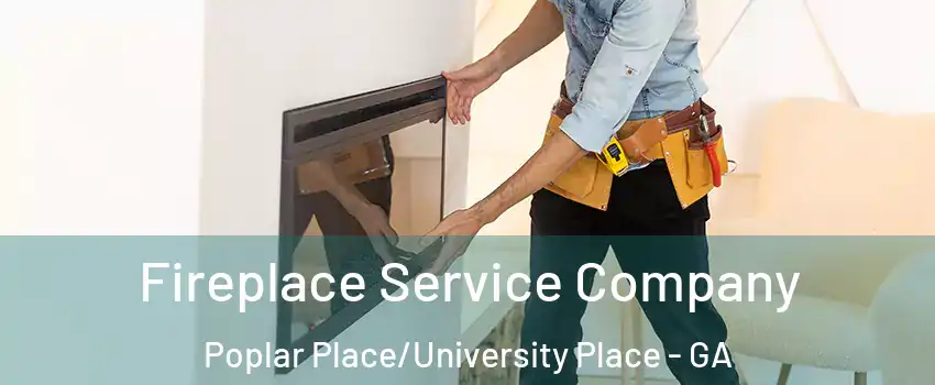 Fireplace Service Company Poplar Place/University Place - GA
