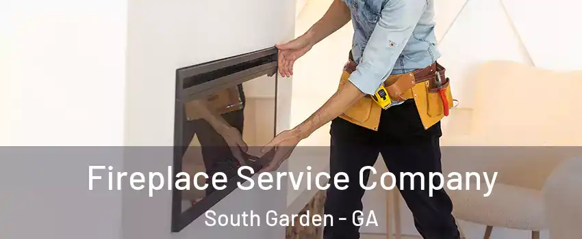 Fireplace Service Company South Garden - GA