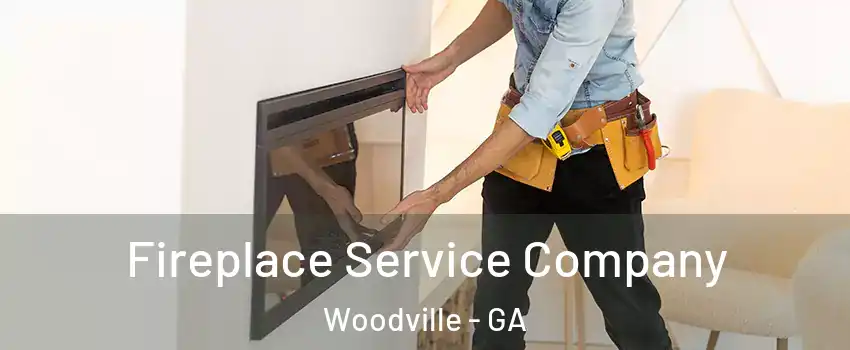 Fireplace Service Company Woodville - GA