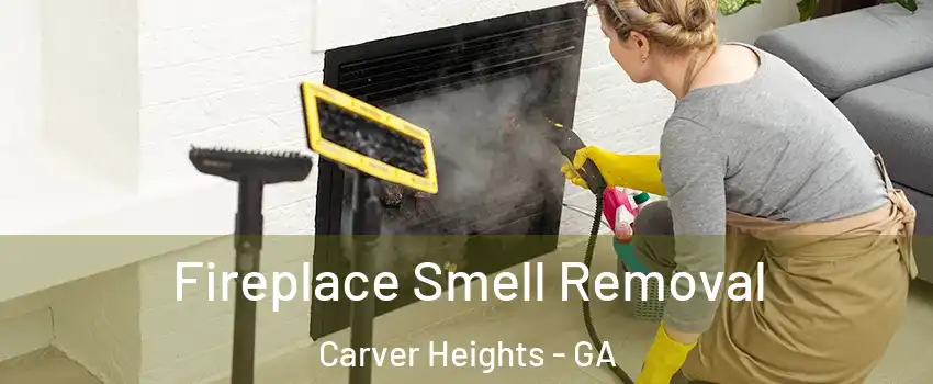Fireplace Smell Removal Carver Heights - GA
