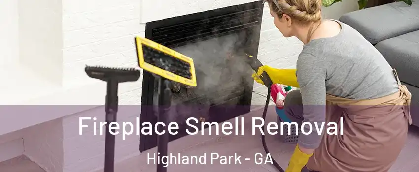 Fireplace Smell Removal Highland Park - GA