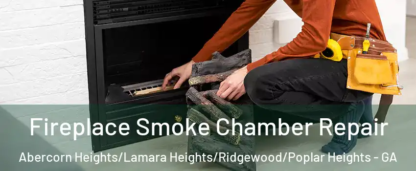 Fireplace Smoke Chamber Repair Abercorn Heights/Lamara Heights/Ridgewood/Poplar Heights - GA