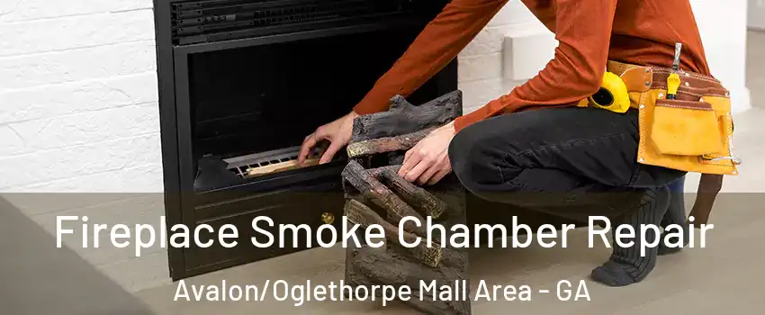 Fireplace Smoke Chamber Repair Avalon/Oglethorpe Mall Area - GA
