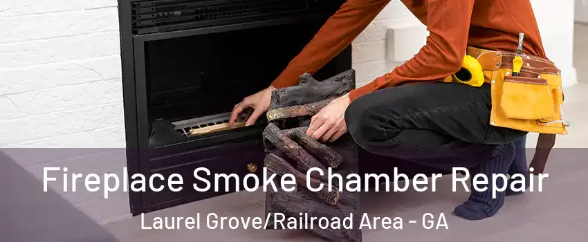 Fireplace Smoke Chamber Repair Laurel Grove/Railroad Area - GA
