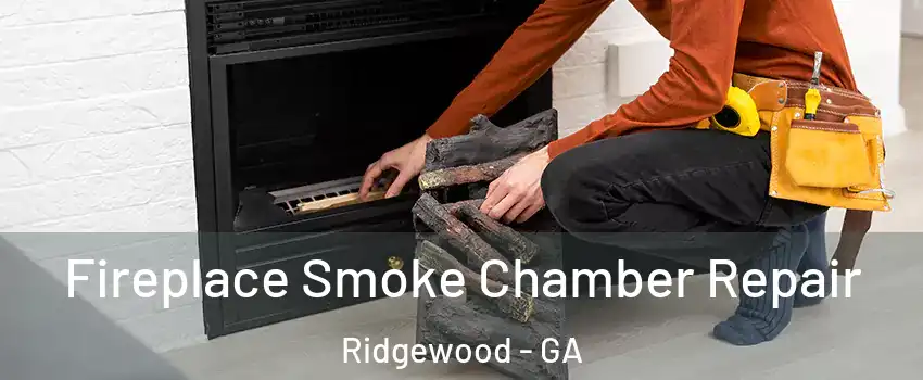 Fireplace Smoke Chamber Repair Ridgewood - GA