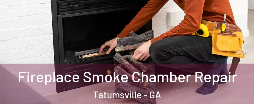 Fireplace Smoke Chamber Repair Tatumsville - GA